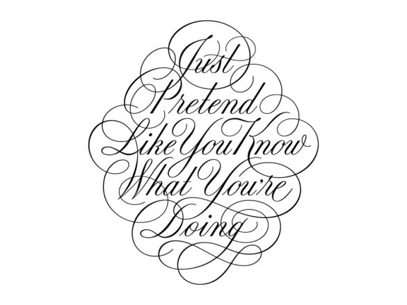 just pretend like you know what youre doing lettering design