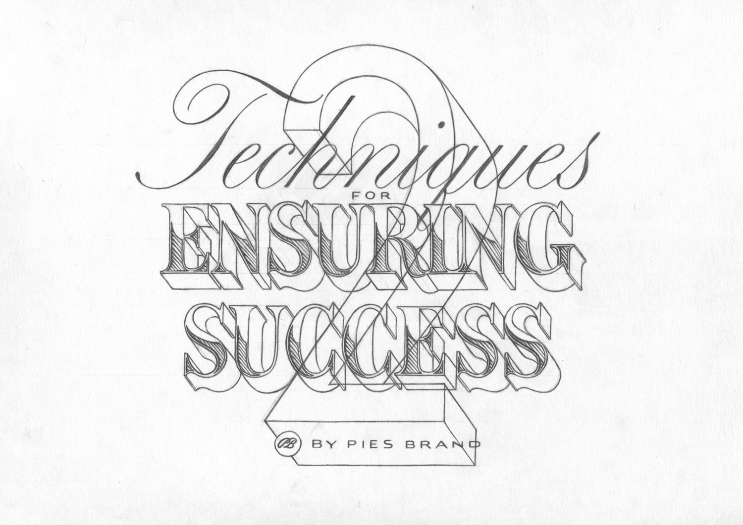 a hand-lettered pencil illustration that reads techniques on ensuring success by pies brand